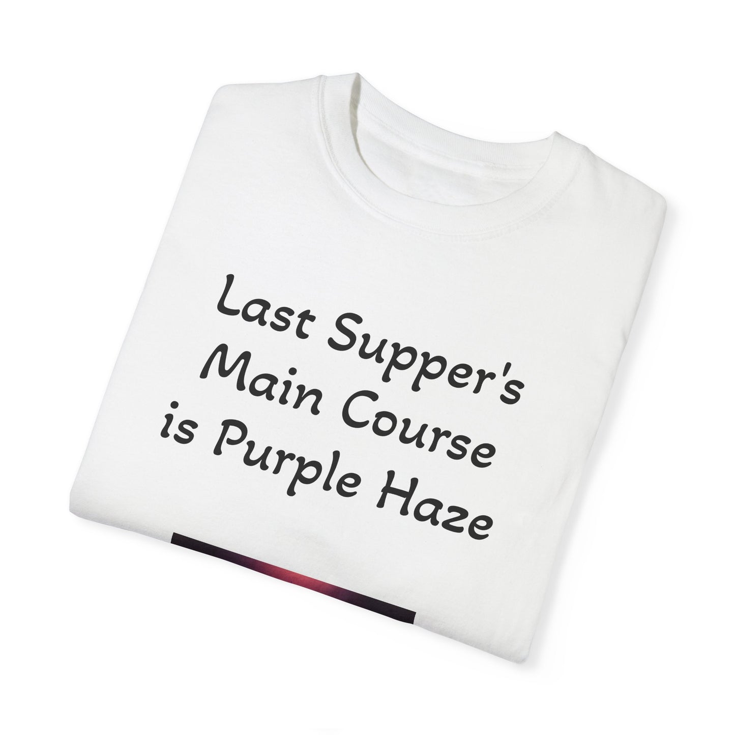 Last Supper 4/20 - Unisex, Dyed T-Shirt