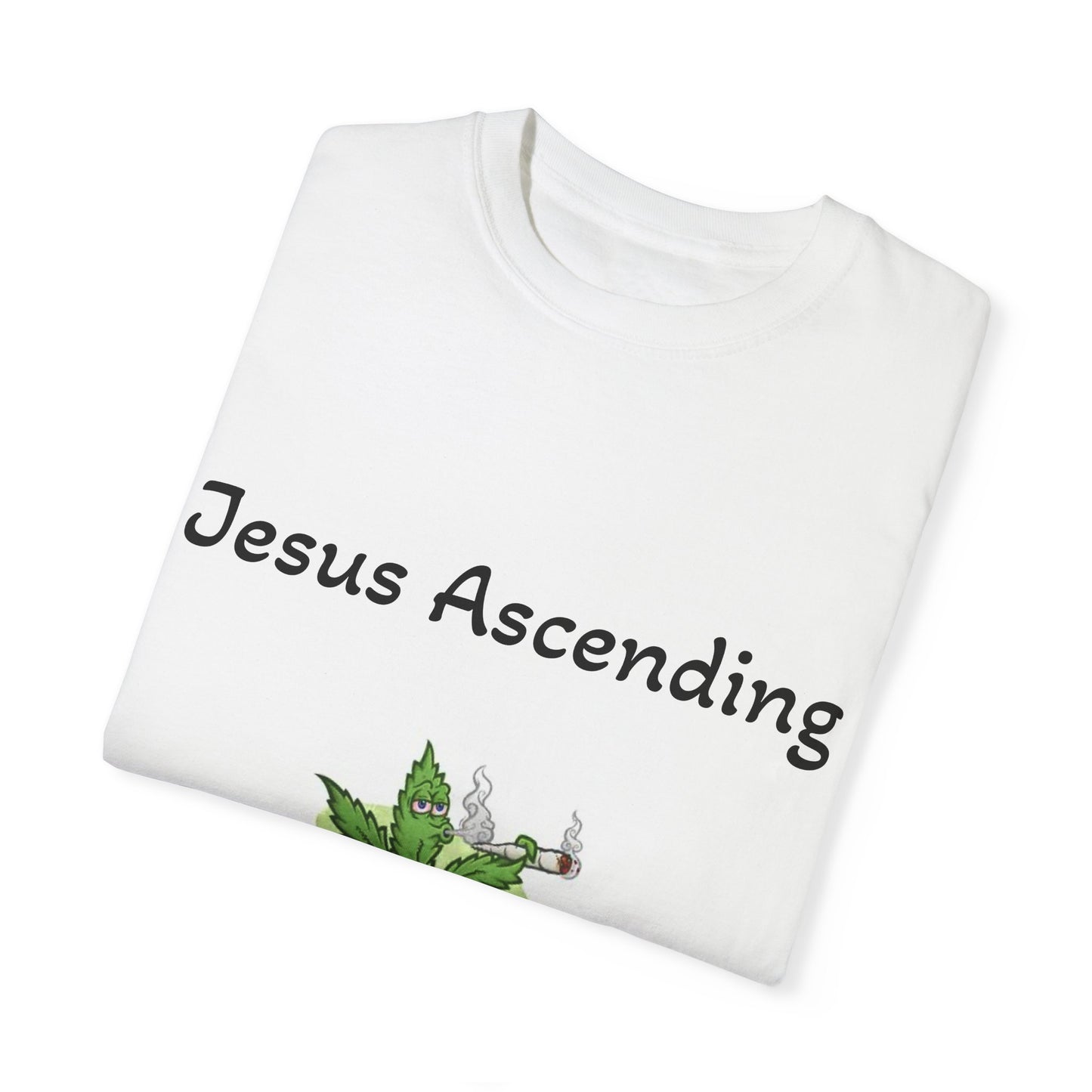 Jesus Ascending - Unisex, Dyed T-Shirt - 4/20 Celebration Tee