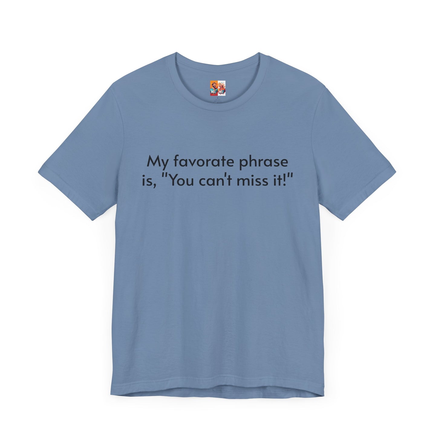 "You can't miss it!" - Father's Day Funny Tee, Unisex Humor T-Shirt, Gift for Dad, Comfy Short Sleeve Shirt, Celebrate Fatherhood, Love for Dads