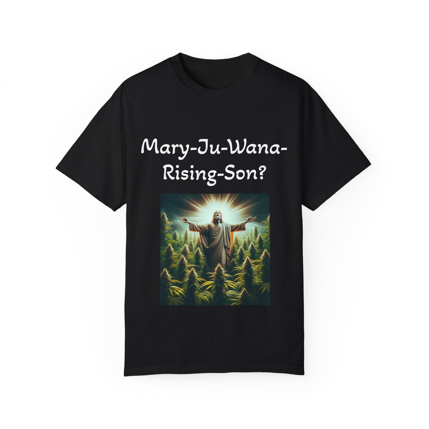 Mary-Ju-Wana-Rising-Son? - Unisex, Dyed T-shirt - 4/20 Celebration