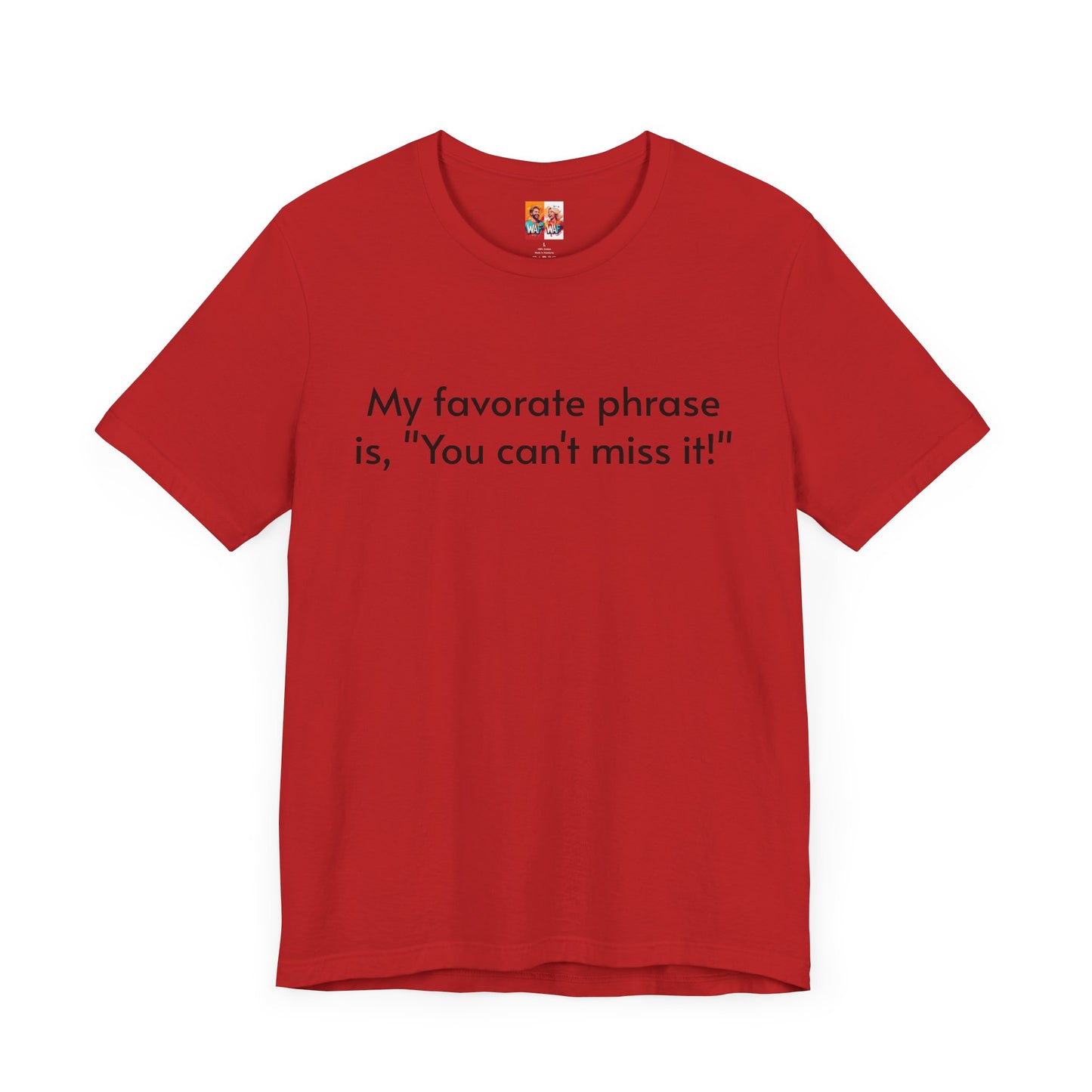 "You can't miss it!" - Father's Day Funny Tee, Unisex Humor T-Shirt, Gift for Dad, Comfy Short Sleeve Shirt, Celebrate Fatherhood, Love for Dads