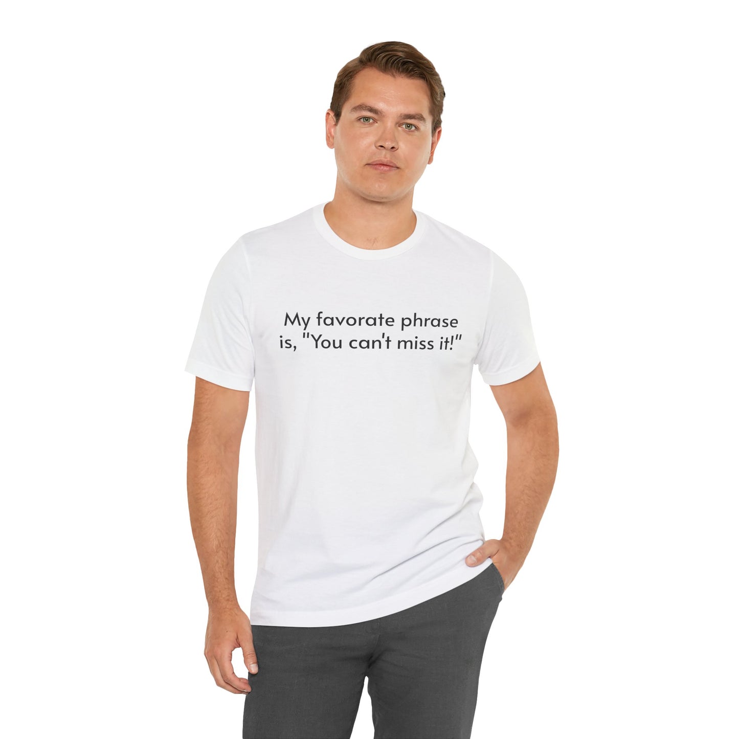"You can't miss it!" - Father's Day Funny Tee, Unisex Humor T-Shirt, Gift for Dad, Comfy Short Sleeve Shirt, Celebrate Fatherhood, Love for Dads