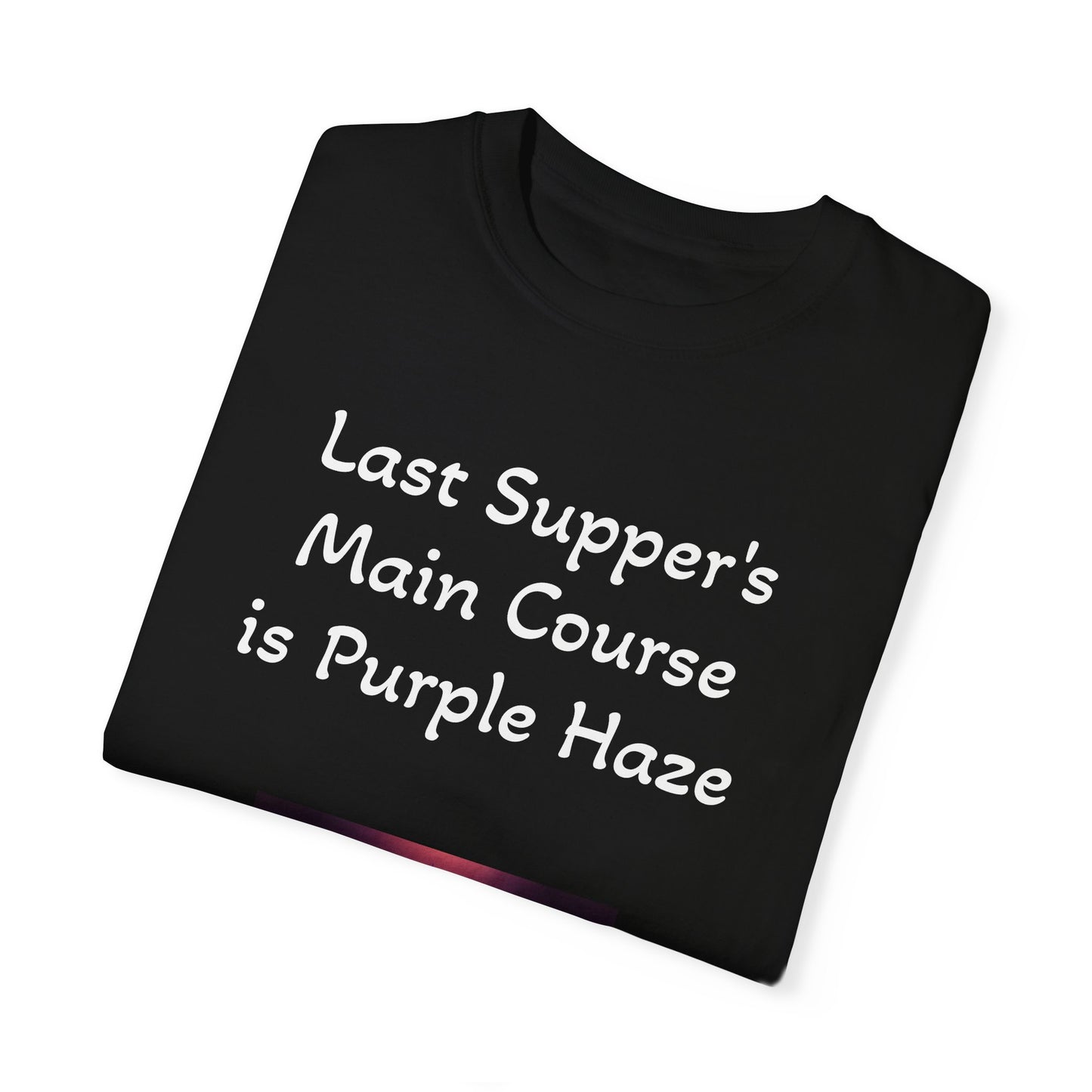 Last Supper 4/20 - Unisex, Dyed T-Shirt