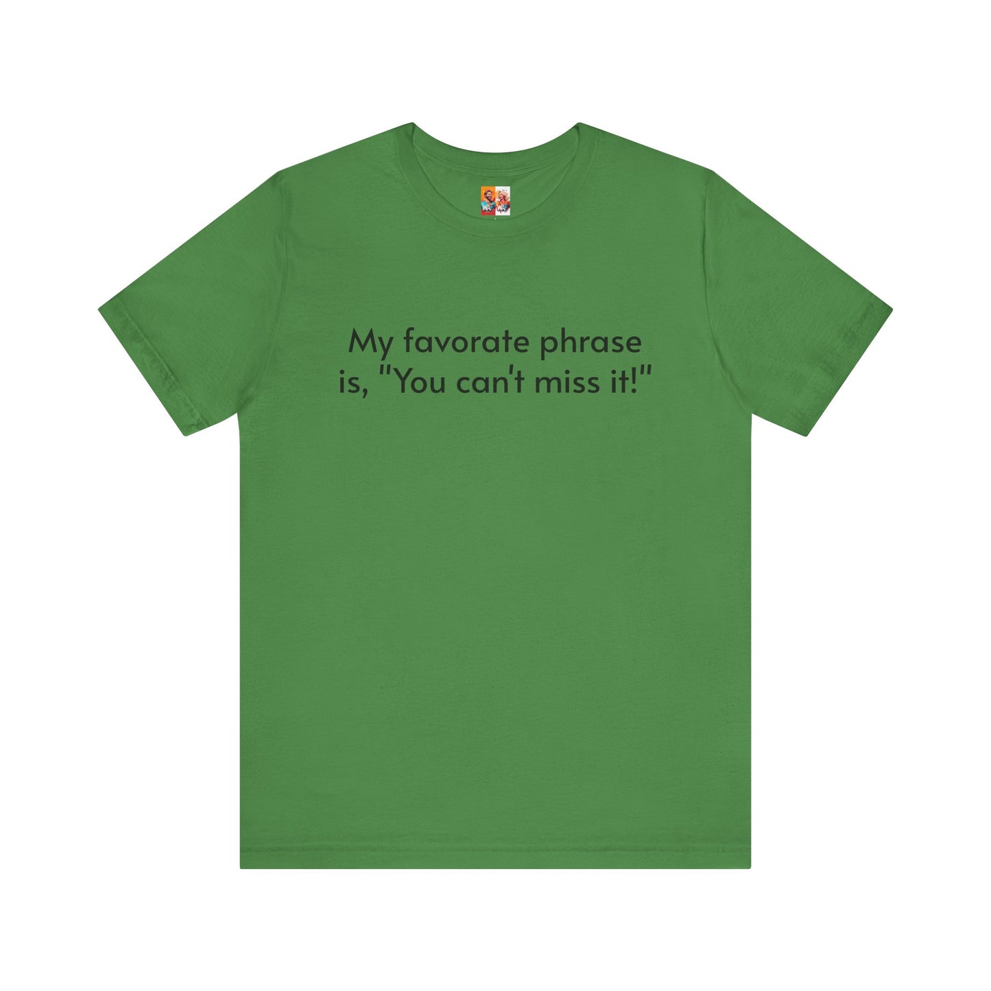 "You can't miss it!" - Father's Day Funny Tee, Unisex Humor T-Shirt, Gift for Dad, Comfy Short Sleeve Shirt, Celebrate Fatherhood, Love for Dads