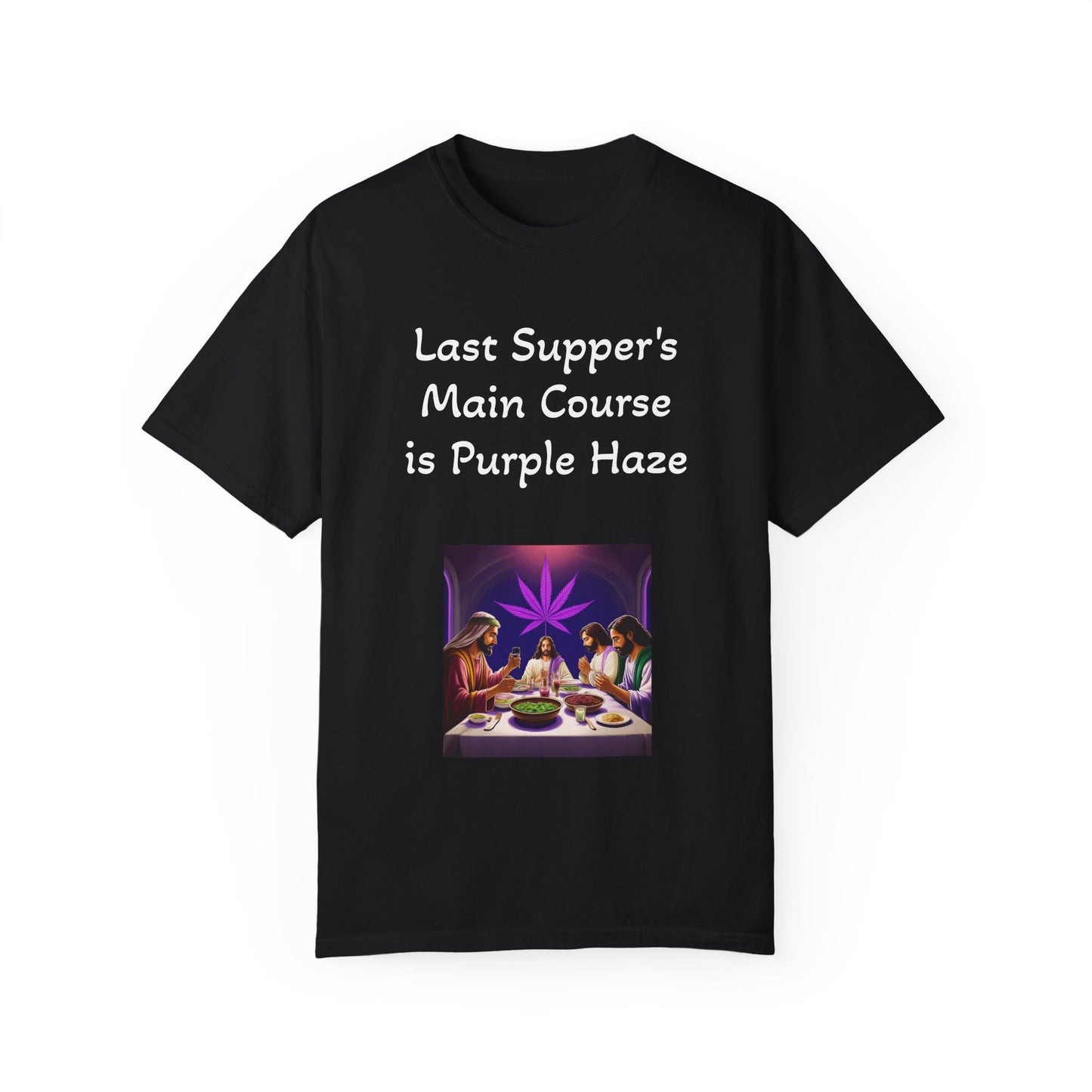 Last Supper 4/20 - Unisex, Dyed T-Shirt