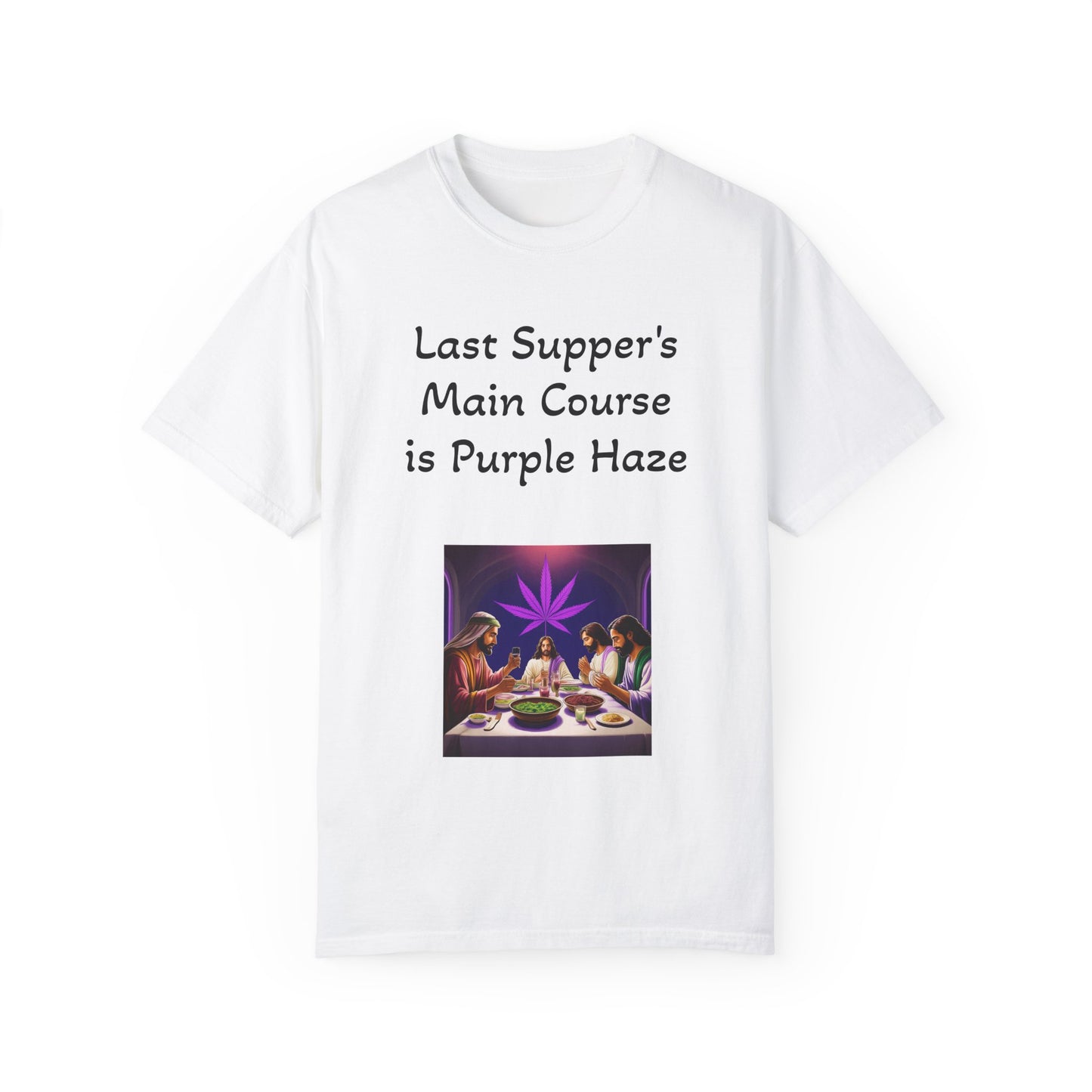 Last Supper 4/20 - Unisex, Dyed T-Shirt