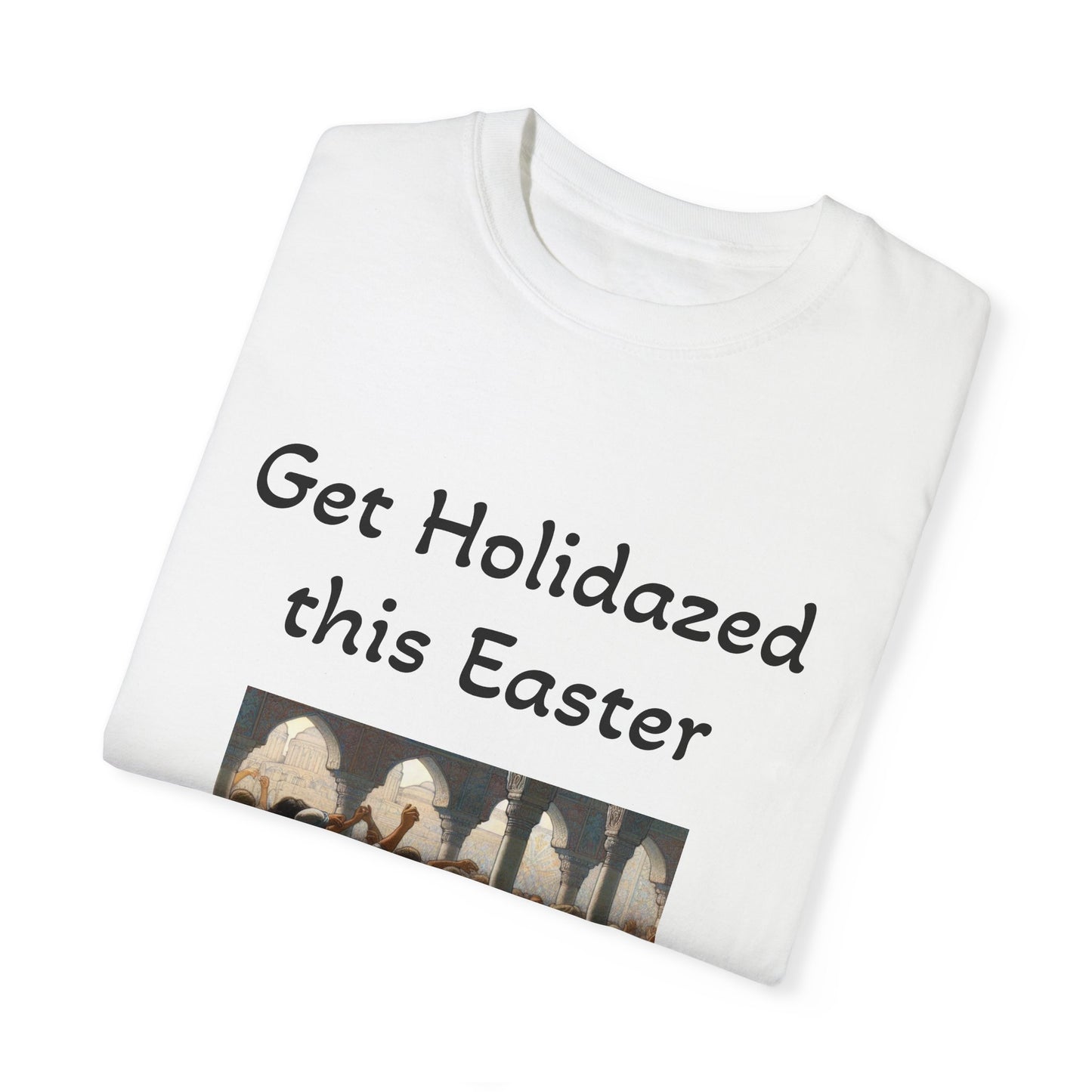 Get Holidazed this Easter - Unisex, Dyed T-Shirt - 4/20 Celebrations