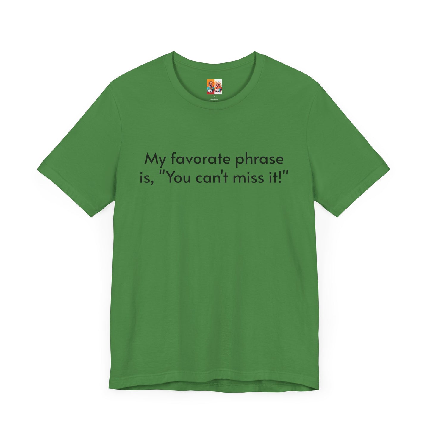 "You can't miss it!" - Father's Day Funny Tee, Unisex Humor T-Shirt, Gift for Dad, Comfy Short Sleeve Shirt, Celebrate Fatherhood, Love for Dads
