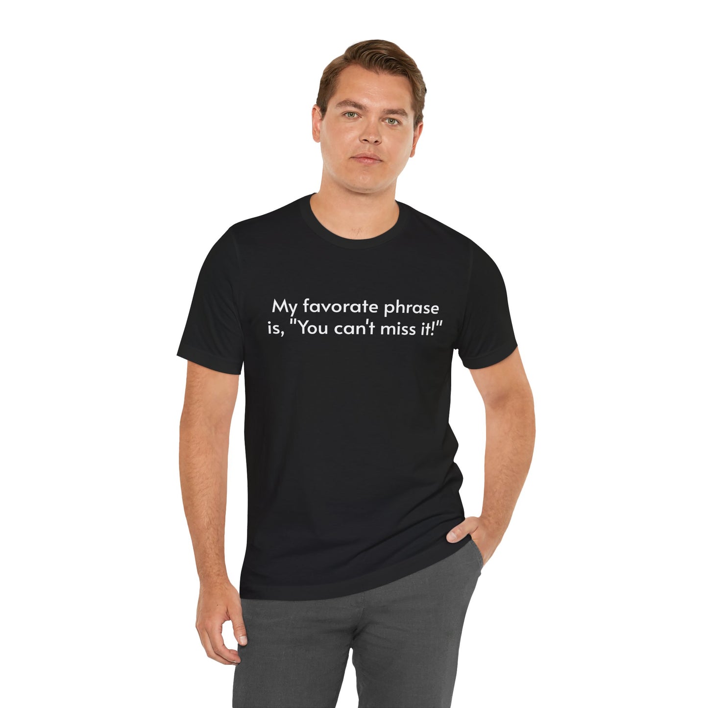 "You can't miss it!" - Father's Day Funny Tee, Unisex Humor T-Shirt, Gift for Dad, Comfy Short Sleeve Shirt, Celebrate Fatherhood, Love for Dads