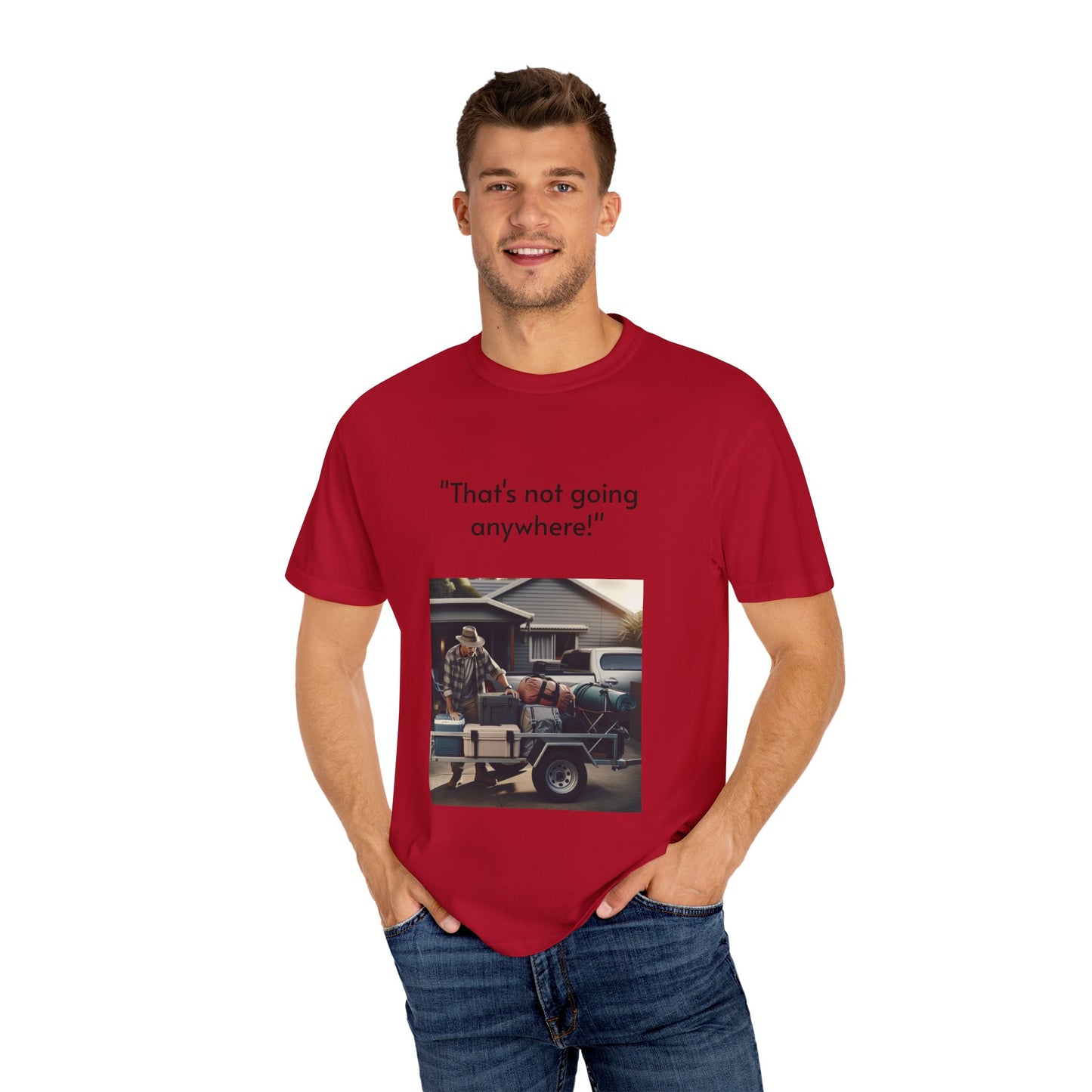 Father's Day- "That's not going anywhere" T-Shirt, Dad Humor Tee, Unisex Garment-Dyed Tee, Gift for Fathers, Birthday Shirt for Dads