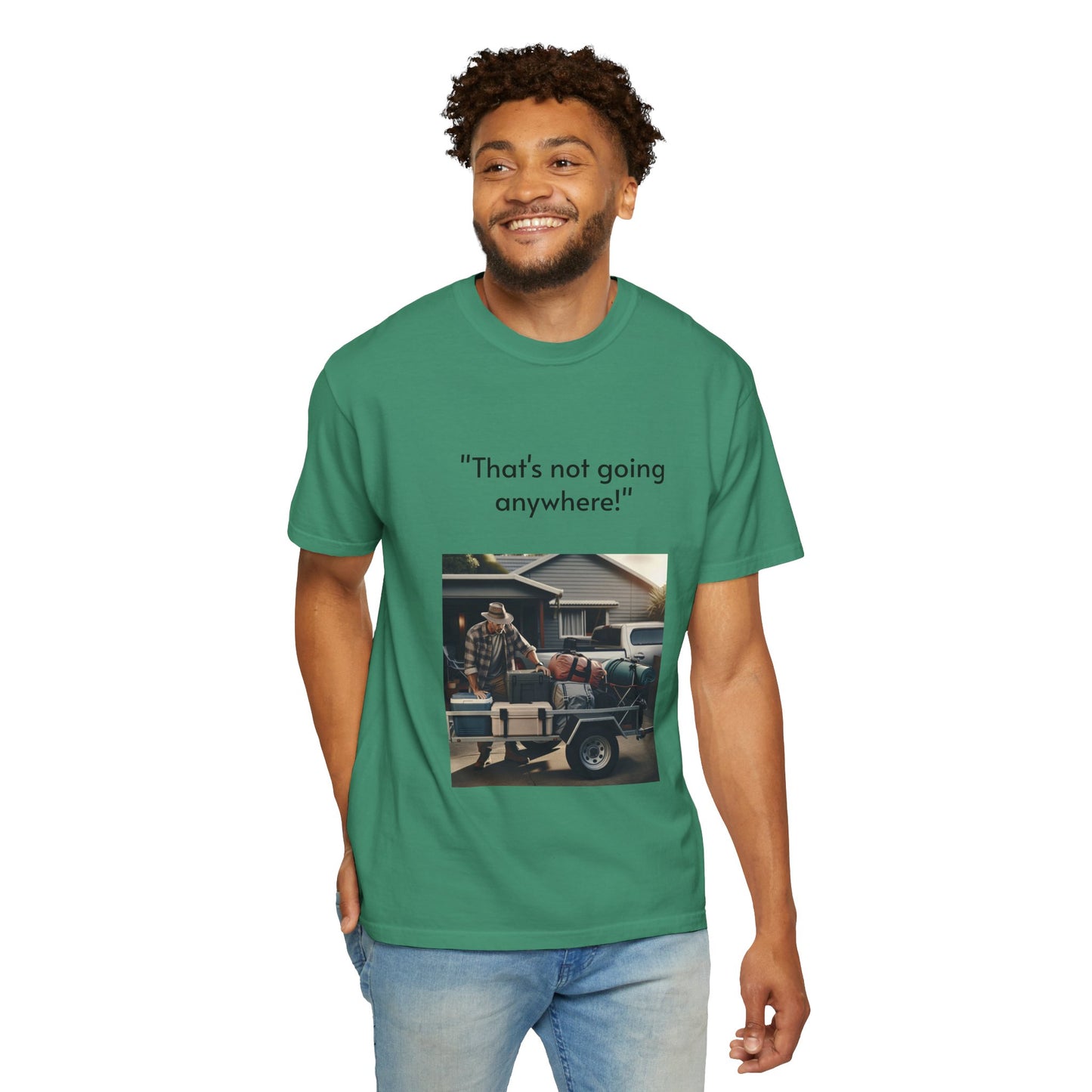 Father's Day- "That's not going anywhere" T-Shirt, Dad Humor Tee, Unisex Garment-Dyed Tee, Gift for Fathers, Birthday Shirt for Dads