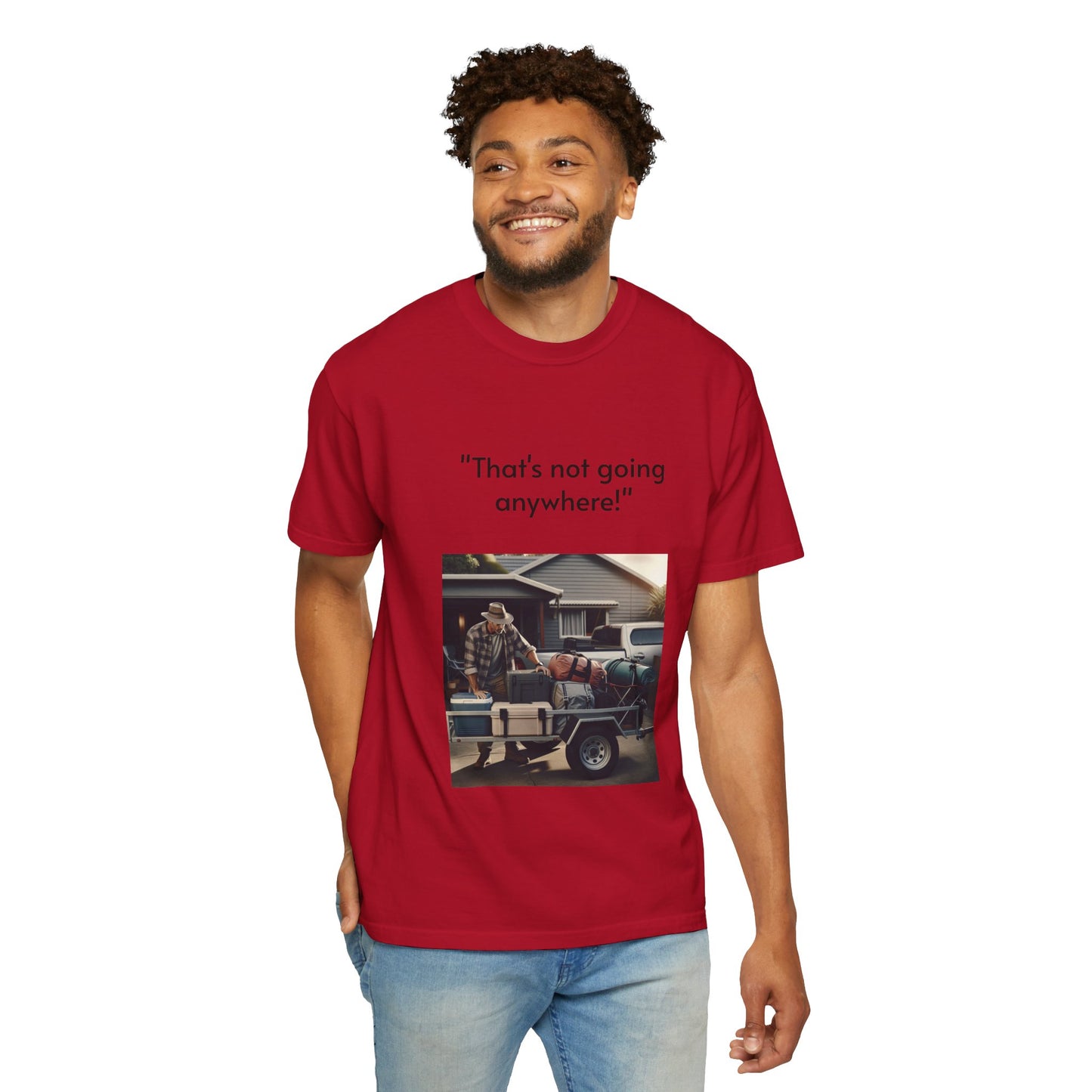 Father's Day- "That's not going anywhere" T-Shirt, Dad Humor Tee, Unisex Garment-Dyed Tee, Gift for Fathers, Birthday Shirt for Dads