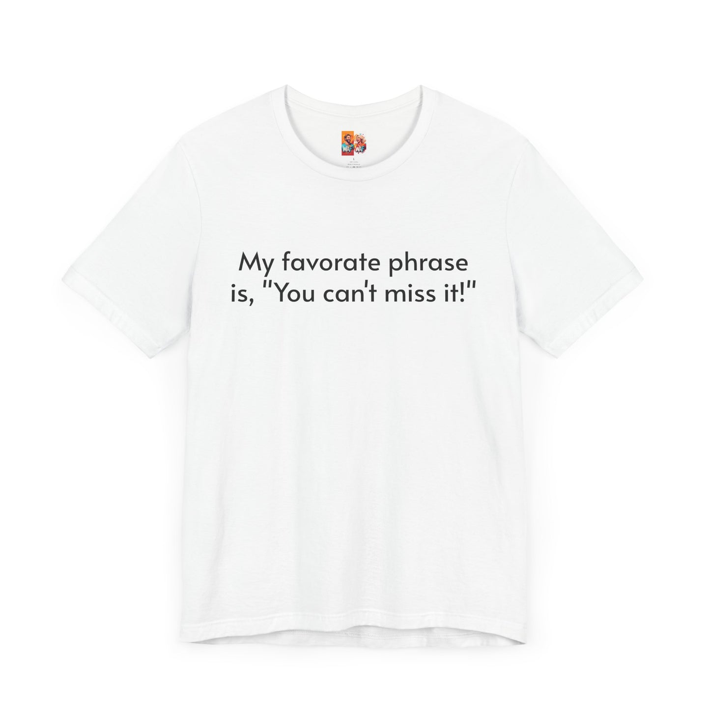"You can't miss it!" - Father's Day Funny Tee, Unisex Humor T-Shirt, Gift for Dad, Comfy Short Sleeve Shirt, Celebrate Fatherhood, Love for Dads