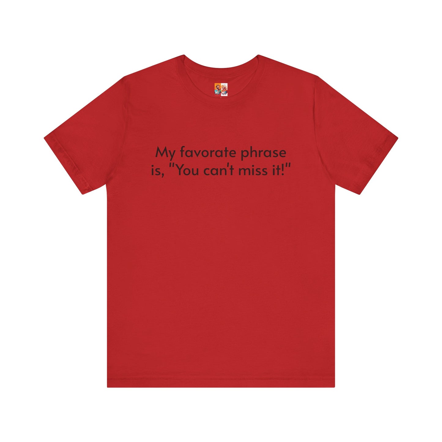 "You can't miss it!" - Father's Day Funny Tee, Unisex Humor T-Shirt, Gift for Dad, Comfy Short Sleeve Shirt, Celebrate Fatherhood, Love for Dads