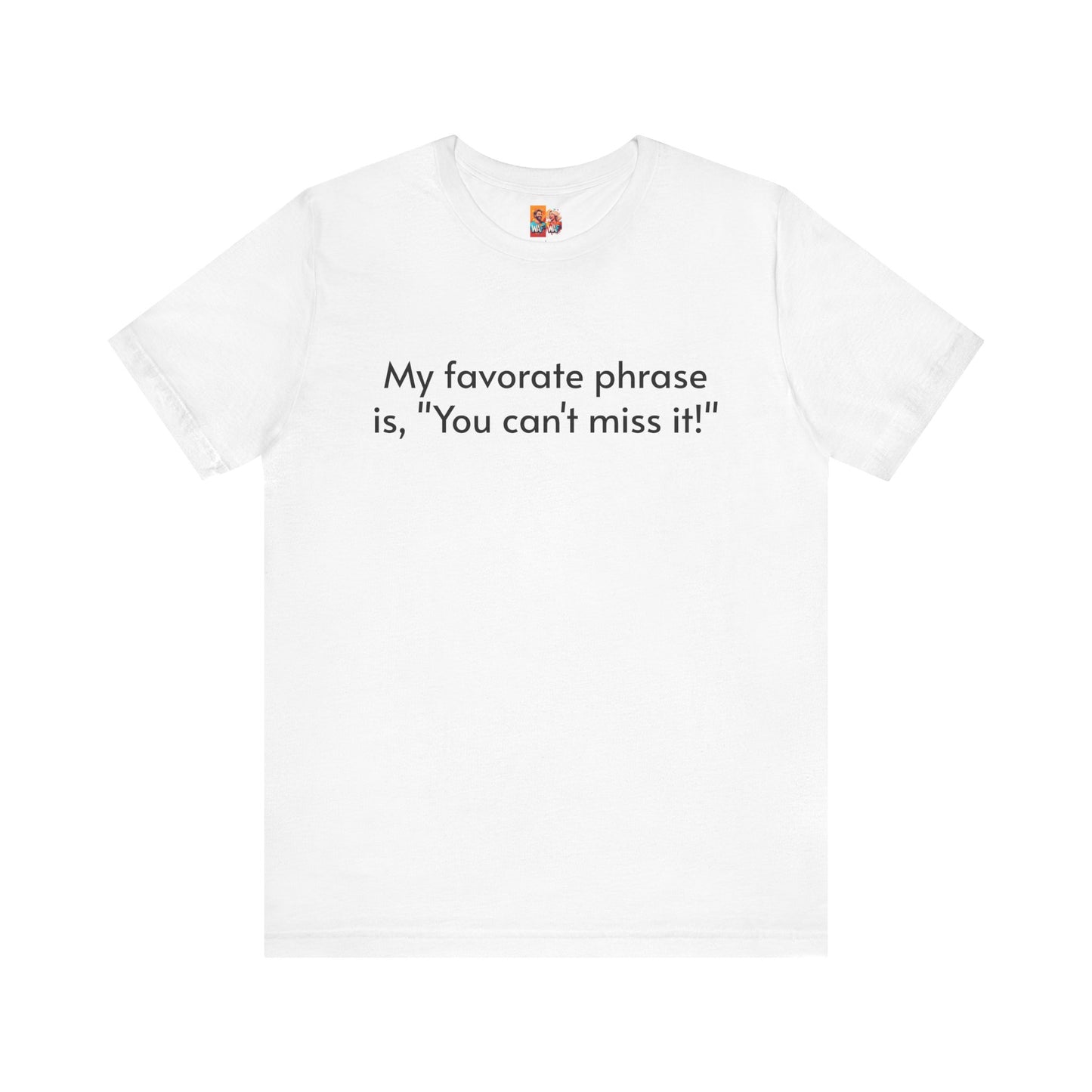 "You can't miss it!" - Father's Day Funny Tee, Unisex Humor T-Shirt, Gift for Dad, Comfy Short Sleeve Shirt, Celebrate Fatherhood, Love for Dads