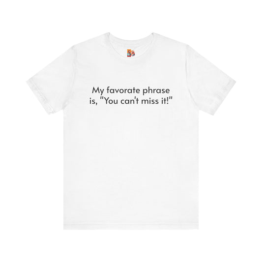 "You can't miss it!" - Father's Day Funny Tee, Unisex Humor T-Shirt, Gift for Dad, Comfy Short Sleeve Shirt, Celebrate Fatherhood, Love for Dads