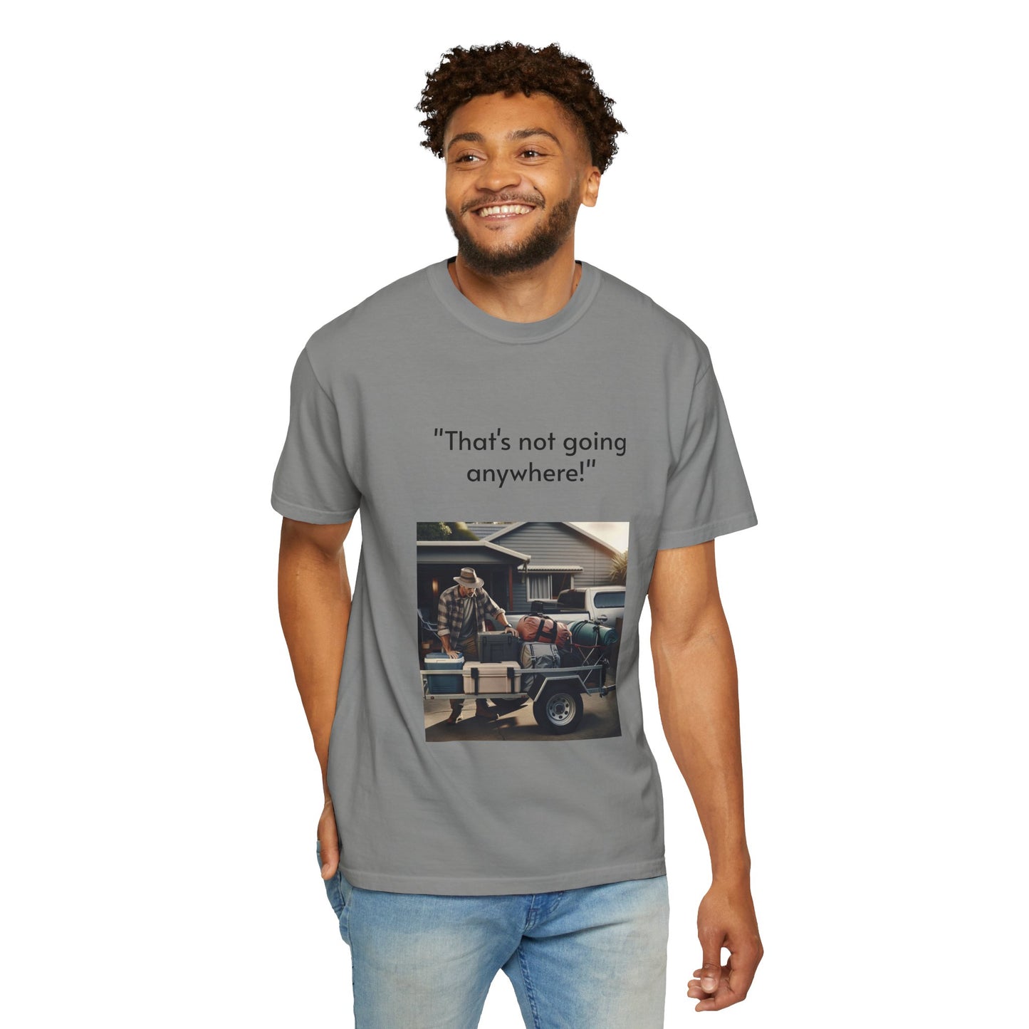 Father's Day- "That's not going anywhere" T-Shirt, Dad Humor Tee, Unisex Garment-Dyed Tee, Gift for Fathers, Birthday Shirt for Dads
