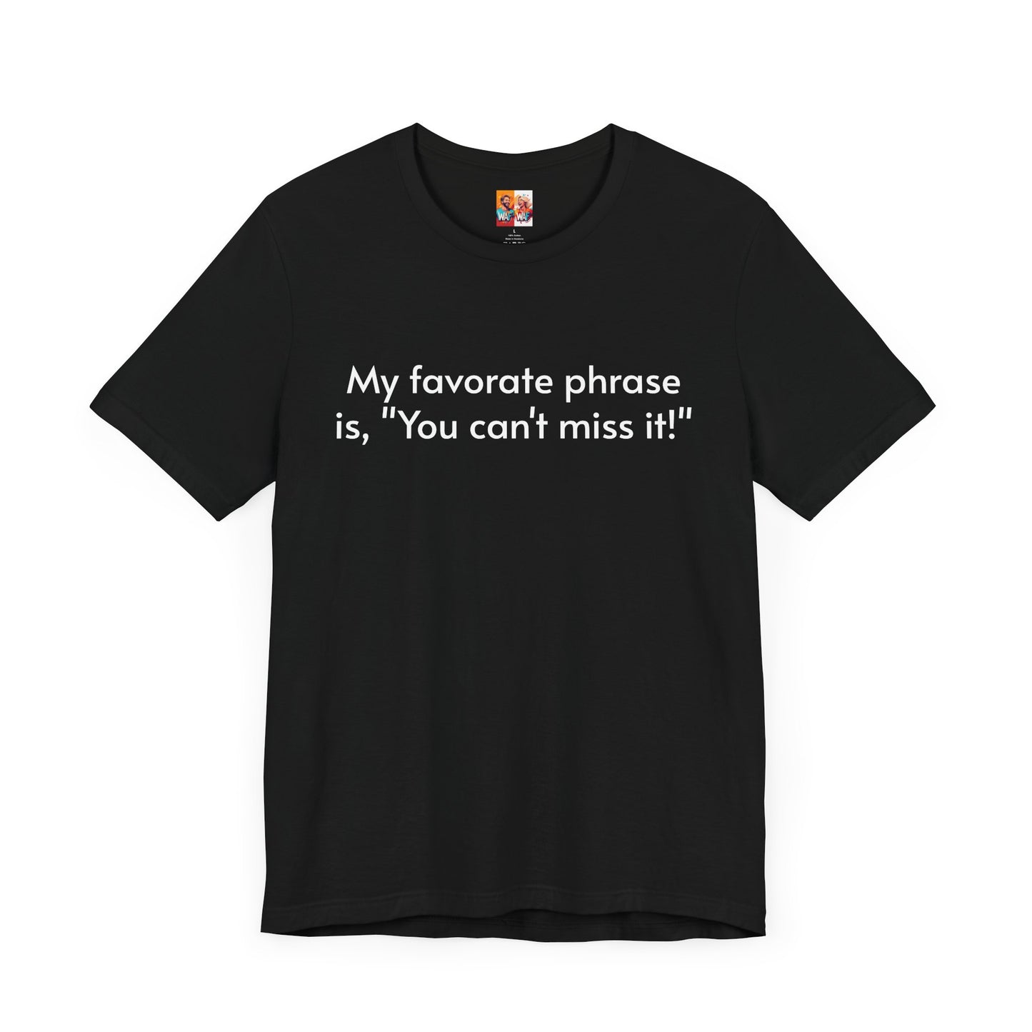 "You can't miss it!" - Father's Day Funny Tee, Unisex Humor T-Shirt, Gift for Dad, Comfy Short Sleeve Shirt, Celebrate Fatherhood, Love for Dads