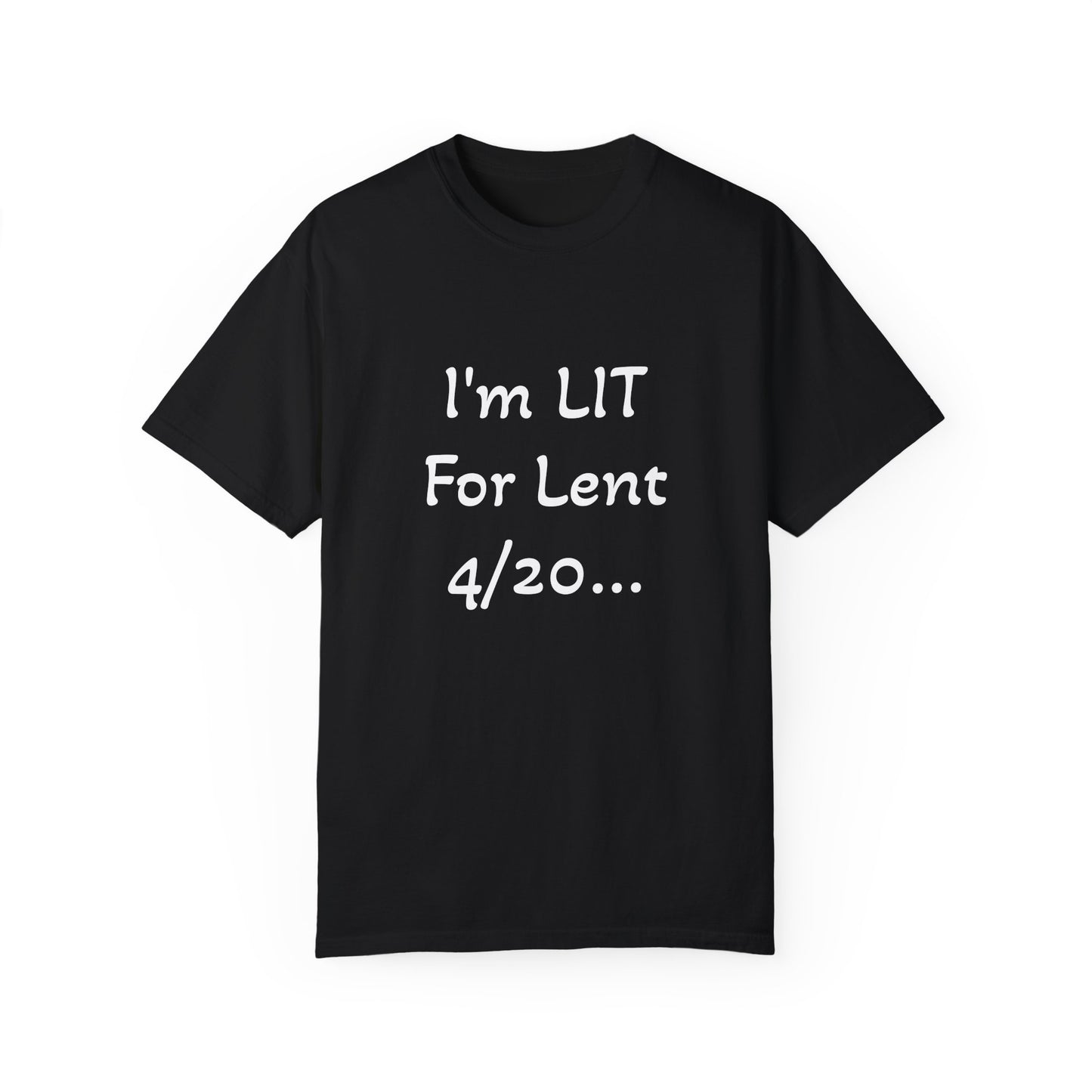 I'm LIT for Lent 2025 - Unisex, Dyed T-shirt - Fun Religious Apparel