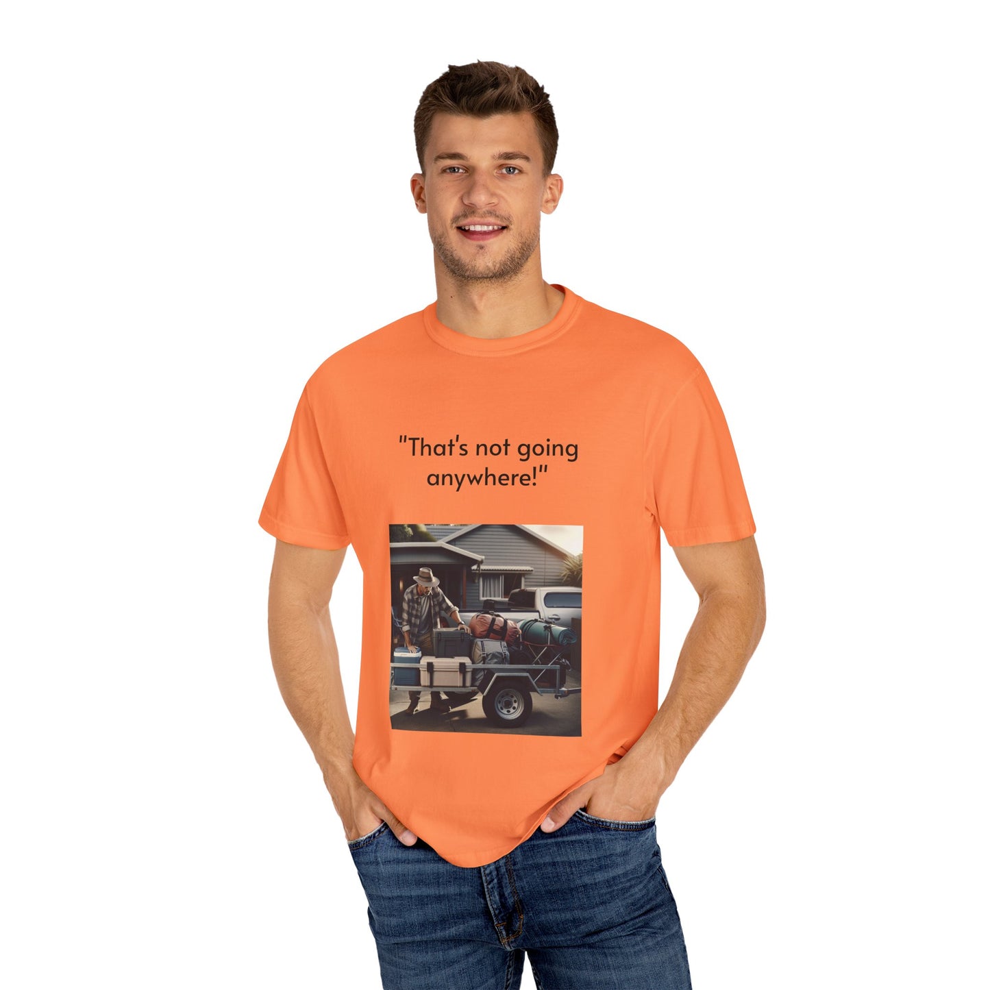 Father's Day- "That's not going anywhere" T-Shirt, Dad Humor Tee, Unisex Garment-Dyed Tee, Gift for Fathers, Birthday Shirt for Dads