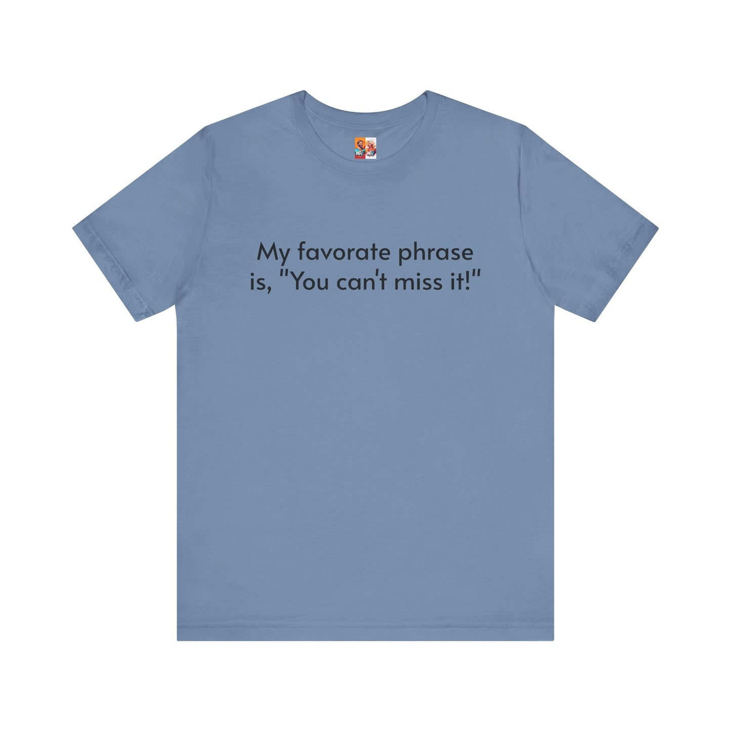 "You can't miss it!" - Father's Day Funny Tee, Unisex Humor T-Shirt, Gift for Dad, Comfy Short Sleeve Shirt, Celebrate Fatherhood, Love for Dads