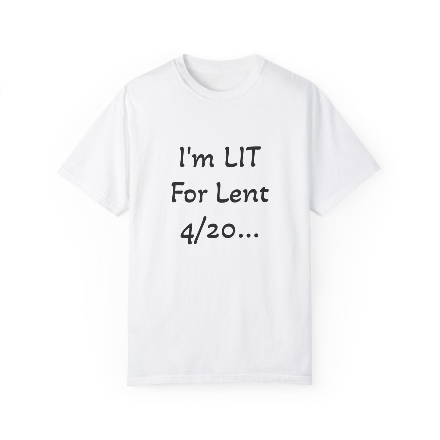 I'm LIT for Lent 2025 - Unisex, Dyed T-shirt - Fun Religious Apparel