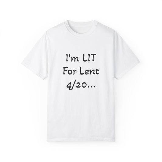 I'm LIT for Lent 2025 - Unisex, Dyed T-shirt - Fun Religious Apparel