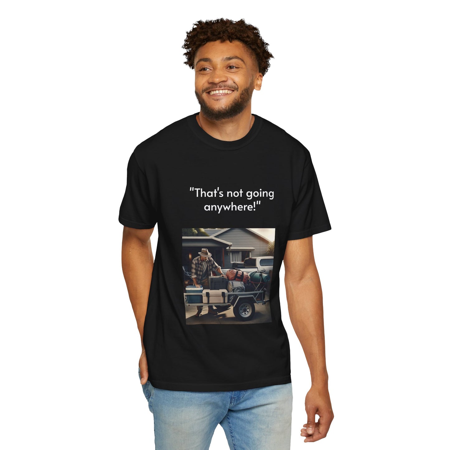 Father's Day- "That's not going anywhere" T-Shirt, Dad Humor Tee, Unisex Garment-Dyed Tee, Gift for Fathers, Birthday Shirt for Dads