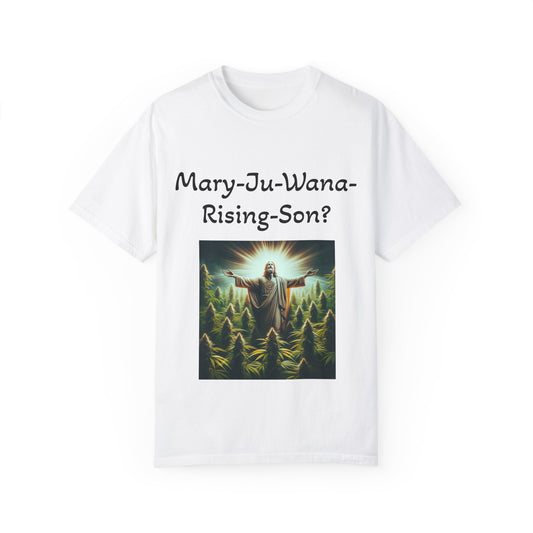 Mary-Ju-Wana-Rising-Son? - Unisex, Dyed T-shirt - 4/20 Celebration